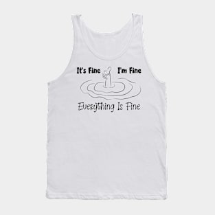 It's Fine I'm Fine Everything Is Fine Tank Top